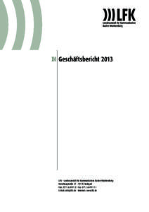 GeschäftsberichtLFK – Landesanstalt für Kommunikation Baden-Württemberg Reinsburgstraße 27 · 70178 Stuttgart Fon:  · Fax: E-Mail:  · Internet: www.lfk.de