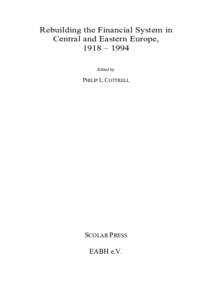 Rebuilding the Financial System in Central and Eastern Europe, 1918 – 1994 Edited by  PHILIP L. COTTRELL