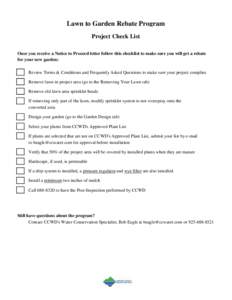 Lawn to Garden Rebate Program Project Check List Once you receive a Notice to Proceed letter follow this checklist to make sure you will get a rebate for your new garden: Review Terms & Conditions and Frequently Asked Qu