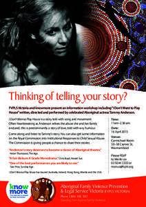 Thinking of telling your story? FVPLS Victoria and knowmore present an information workshop including “I Don’t Want to Play House” written, directed and performed by celebrated Aboriginal actress Tammy Anderson. I 