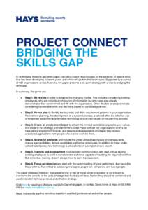 PROJECT CONNECT BRIDGING THE SKILLS GAP In its Bridging the skills gap white paper, recruiting expert Hays focuses on the epidemic of absent skills that has been developing in recent years, and which will peak in this bo