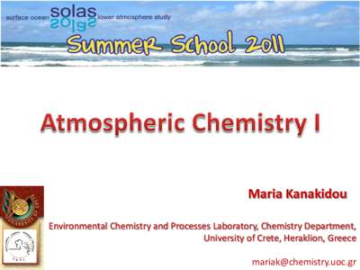 Maria Kanakidou Environmental Chemistry and Processes Laboratory, Chemistry Department, University of Crete, Heraklion, Greece   Why ‘ocean’ should care for