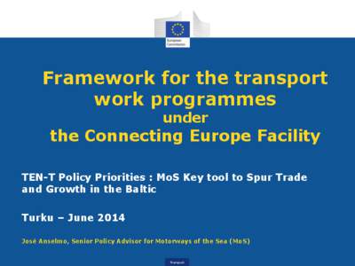 Framework for the transport work programmes under the Connecting Europe Facility TEN-T Policy Priorities : MoS Key tool to Spur Trade