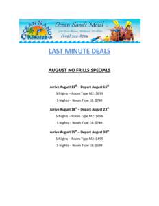 LAST MINUTE DEALS AUGUST NO FRILLS SPECIALS Arrive August 11th – Depart August 16th 5 Nights – Room Type M2: $699 5 Nights – Room Type E8: $749 Arrive August 18th – Depart August 23rd