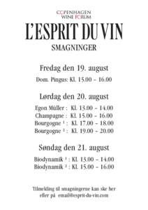 SMAGNINGER Fredag den 19. august Dom. Pingus: Kl – 16.00 Lørdag den 20. august Egon Müller :