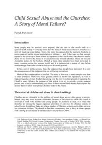 Child Sexual Abuse and the Churches: A Story of Moral Failure? Patrick Parkinson* Introduction Some people may be puzzled, even angered, that the title to this article ends in a