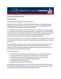 International Year of Statistics News September 23, 2013 You Are Invited to Participate in the “Unconference” Nearly two weeks before the Future of the Statistical Sciences Workshop, the Unconference on the Future of