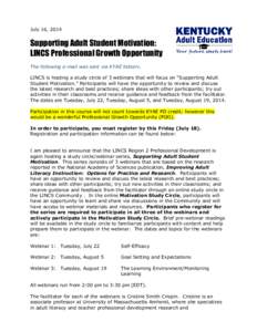July 16, 2014  Supporting Adult Student Motivation: LINCS Professional Growth Opportunity The following e-mail was sent via KYAE listserv. LINCS is hosting a study circle of 3 webinars that will focus on “Supporting Ad