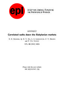 OFFPRINT  Correlated walks down the Babylonian markets N. E. Romero, Q. D. Y. Ma, L. S. Liebovitch, C. T. Brown and P. Ch. Ivanov EPL, 