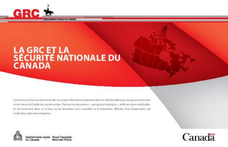 La GRC et la sécurité nationale du canada Les menaces à la sécurité nationale ne cessent d’évoluer et représentent un défi de taille pour les gouvernements et les forces de l’ordre du monde entier. Partout, l