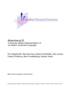 Babelsberg/JS A Browser-based Implementation of an Object Constraint Language Tim Felgentreff, Alan Borning, Robert Hirschfeld, Jens Lincke Yoshiki Ohshima, Bert Freudenberg, Robert Krahn