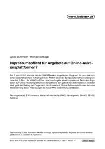 Lukas Bühlmann / Michael Schüepp  Impressumspflicht für Angebote auf Online-Auktionsplattformen? Am 1. April 2012 sind die mit der UWG-Revision eingeführten Vorgaben für den elektronischen Geschäftsverkehr in Kraft