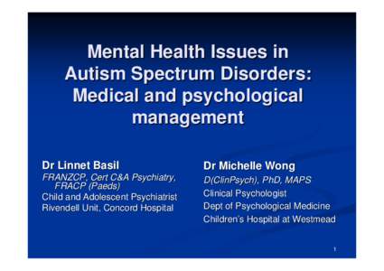 Mental Health Issues in Autism Spectrum Disorders: Medical and psychological management Dr Linnet Basil