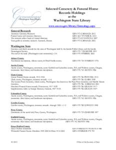 Selected Cemetery & Funeral Home Records Holdings at the Washington State Library www.sos.wa.gov/library/Genealogy.aspx General Research