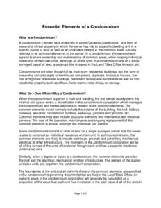 Essential Elements of a Condominium What Is a Condominium? A condominium – known as a strata title in some Canadian jurisdictions is a form of ownership of real property in which the owner has title to a specific dwell