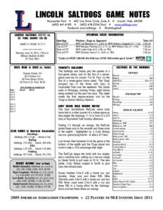 LINCOLN	 SALTDOGS	 GAME	 NOTES Haymarket Park  403 Line Drive Circle, Suite A  Lincoln, Neb[removed]-4183  ([removed]fax]  www.saltdogs.com facebook.com/saltdogs  @saltdogsball  LINCOLN	 SALT