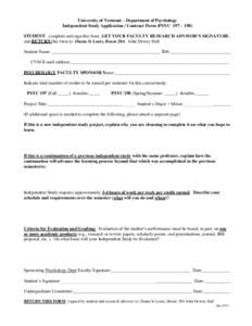 University of Vermont – Department of Psychology Independent Study Application / Contract Form (PSYC 197 – 198) STUDENT: complete and sign this form, GET YOUR FACULTY RESEARCH ADVISOR’S SIGNATURE, and RETURN this f