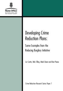 Developing Crime Reduction Plans: Some Examples from the Reducing Burglary Initiative  Liz Curtin, Nick Tilley, Mark Owen and Ken Pease