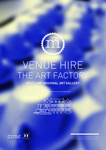 VENUE HIRE  THE ART FACTORY MAITLAND REGIONAL ART GALLERY  230 High St Maitland NSW 2320 | 