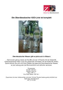 Die Oberdiessbacher H2O-Linie ist komplett  Oberdiessbacher Wasser gibt es jetzt auch in Gläsern Seit kurzem gibt es neben der Karaffe und der 1l-Flasche mit der Aufschrift «Oberdiessbacher H2O» auch die passenden 2dl
