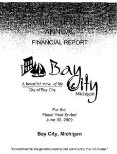 CITY OF BAY CITY, MICHIGAN COMPREHENSIVE ANNUAL FINANCIAL REPORT June 30, 2009 LIST OF PRINCIPAL OFFICIALS MAYOR Charles M. Brunner