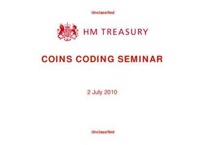Unclassified  COINS CODING SEMINAR 2 July 2010