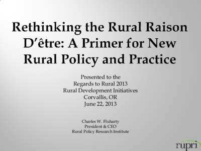 Presented to the Regards to Rural 2013 Rural Development Initiatives Corvallis, OR June 22, 2013 Charles W. Fluharty
