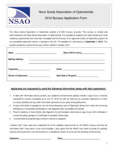 Nova Scotia Association of Optometrists 2012 Bursary Application Form The Nova Scotia Association of Optometry awards a $1,000 bursary annually. This bursary is funded and administered by the Nova Scotia Association of O