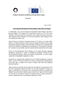 European Commission and Ministry of Foreign Affairs of Japan WEB RELEASE July 2, 2014 Third Japan-EU Development Policy Dialogue Takes Place in Brussels On Wednesday, July 2, the third Japan-EU Development Policy Dialogu