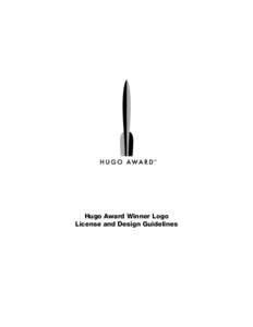 Hugo Award Winner Logo License and Design Guidelines Licensing Agreement Licensing agreement for use of the Hugo Award Winner Logo.