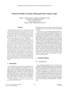 Eighth IEEE International Symposium on Cluster Computing and the Grid  Clustered Workflow Execution of Retargeted Data Analysis Scripts ∗ Daniel L. Wang, Charles S. Zender, and Stephen F. Jenks University of California