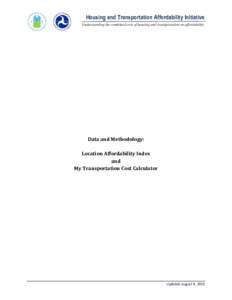 Housing and Transportation Affordability Initiative Understanding the combined cost of housing and transportation on affordability. Data and Methodology: Location Affordability Index and