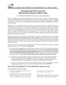 FLORIDA DEPARTMENT OF ENVIRONMENTAL PROTECTION  Managing Spent Fluorescent and High Intensity Discharge (HID) Lamps A Fact Sheet For Florida Businesses and Government Facilities Fluorescent or High Intensity Discharge (H