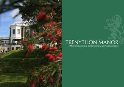 TRENYTHON MANOR  Where historic and contemporary Cornwall conspire Welcome to TRENYTHON MANOR