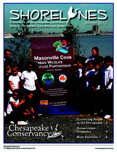 SHOREL NES A Newsletter of the Chesapeake Conservancy Saving the Chesapeake’s Great Rivers and Special Places Winter 2013