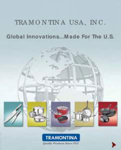 TRAMONTINA USA, INC. Global Innovations...Made For The U.S. TRAMONTINA global innovation U.S. Manufacturing Enables Tramontina to Increase