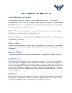 COED SAND VOLLEYBALL RULES General IMS Policies and Procedures All participants are required to complete a waiver of liability form each year. All participants in intramural sports activities assume the risk of injury. R