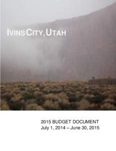 IVINS CITY, UTAH[removed]BUDGET DOCUMENT July 1, 2014 – June 30, 2015  IVINS CITY, UTAH