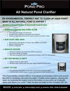 All Natural Pond Pond Clarifier Clarifier All-Natural AN ENVIRONMENTAL FRIENDLY WAY TO CLEAN UP YOUR POND!