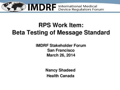 IMDRF - Presentation - RPS Work Item: Beta Testing of Message Standard