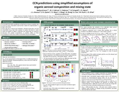 CCN predictions using simplified assumptions of organic aerosol composition and mixing state Barbara Ervens1,2 , M. J. Cubison1, E. Andrews1,2, G. Feingold2, J. A. Ogren2, J. L. Jimenez2,3, P. K. Quinn4, T. S. Bates4, J.