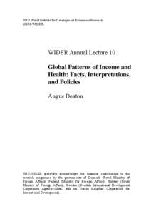 WIDER Annual Lecture 10 Global Patterns of Income and Health: Facts, Interpretations, and Policies