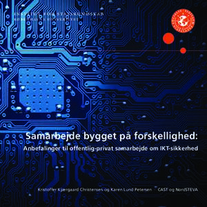 i n s t i t u t f o r s tat s k u n d s k a b kø b e n h av n s u n i v e r s i t e t Samarbejde bygget på forskellighed: Anbefalinger til offentlig-privat samarbejde om IKT-sikkerhed