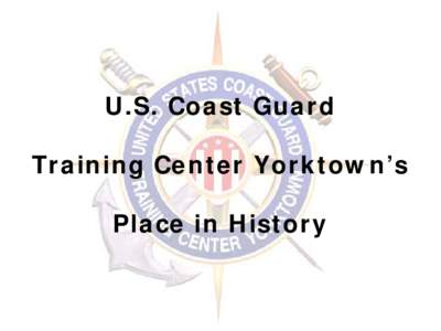 U.S. Coast Guard Training Center Yorktown’s History