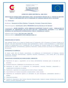 AVISO DE LIBRE GESTIÓN NoSERVICIOS DE CONSULTORÍA INDIVIDUAL PARA “UN ASISTENTE TÉCNICO DE LA UNIDAD DE GESTIÓN PARA LA CONTRIBUCIÓN LAIF AL PROGRAMA DE CAMINOS RURALES EN EL SALVADOR” País: El Salva