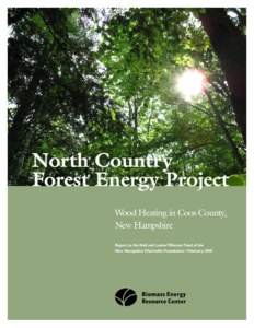 North Country Forest Energy Project Wood Heating in Coos County, New Hampshire 		 						 Report to the Neil and Louise Tillotson Fund of the