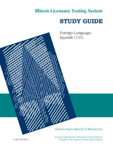 Illinois Licensure Testing System  STUDY GUIDE Foreign Language: Spanish (135)