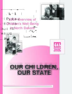 2007 Overview of Children’s Well-Being in North Dakota OUR CHILDREN, OUR STATE