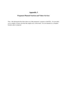 Appendix 3 Proponent Planned Tourism and Visitor Services Note: this information has been taken out of the proponent’s response to the RFA. It is provided as an example of future activities that might occur on the ranc