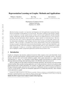 Representation Learning on Graphs: Methods and Applications  arXiv:1709.05584v3 [cs.SI] 10 Apr 2018 William L. Hamilton 